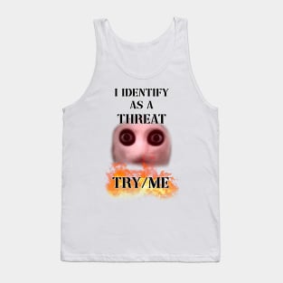 i identify as a threat Tank Top